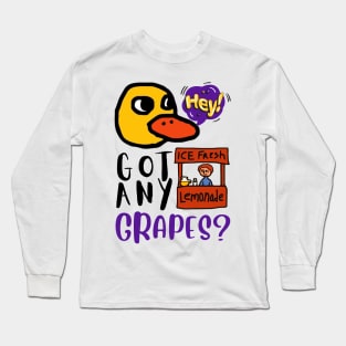 Hey Got Any Grapes The Duck Song Long Sleeve T-Shirt